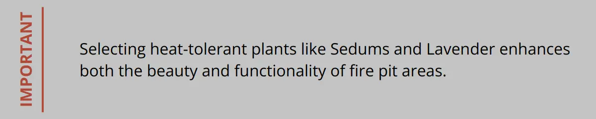 Important - Selecting Heat-Tolerant Plants Like Sedums And Lavender Enhances Both The Beauty And Functionality Of Fire Pit Areas.