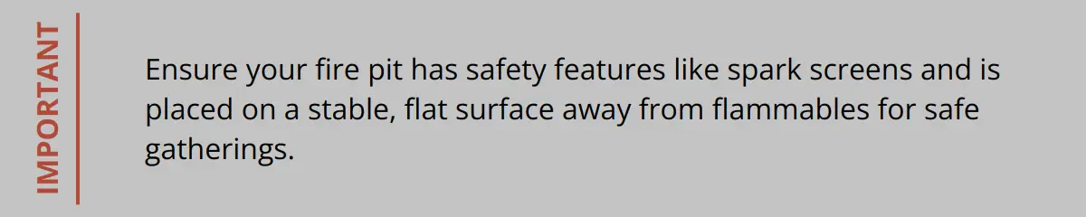 Important - Ensure Your Fire Pit Has Safety Features Like Spark Screens And Is Placed On A Stable, Flat Surface Away From Flammables For Safe Gatherings.