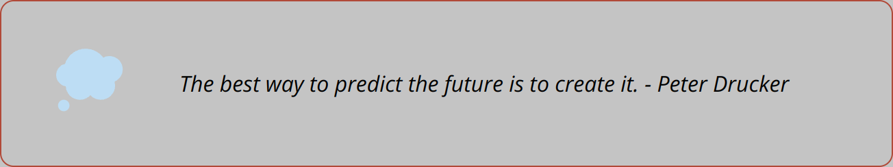 Quote - The best way to predict the future is to create it. - Peter Drucker