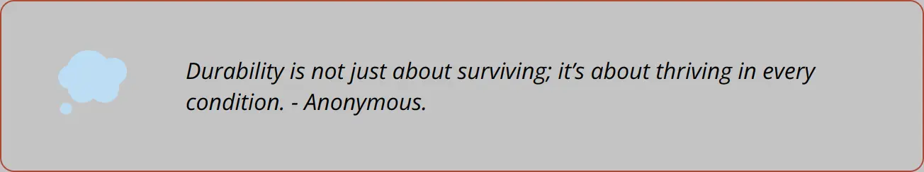 Quote - Durability Is Not Just About Surviving; It’s About Thriving In Every Condition. - Anonymous.