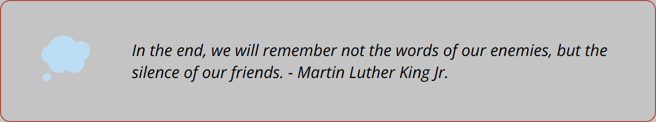 Quote - In the end, we will remember not the words of our enemies, but the silence of our friends. - Martin Luther King Jr.